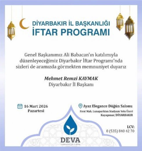 DEVA PARTİSİ DİYARBAKIR İL BAŞKANLIĞI’NDAN İFTAR DAVETİ