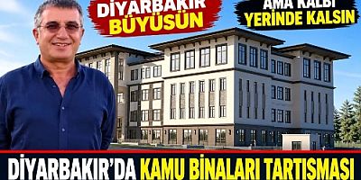 DİYARBAKIR BÜYÜSÜN, AMA KALBİ YERİNDE KALSIN